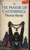 The Mayor of Casterbridge - A story of a man of character.. Hardy Thomas