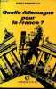 Quelle Allemagne pour la France ? - La politique étrangère française et l'unité allemande depuis 1944.. Weisenfeld Ernst