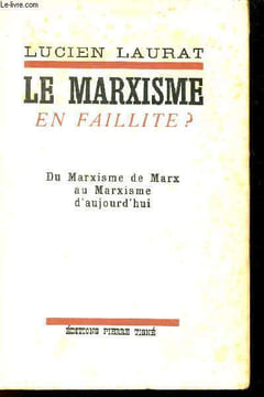 Le marxisme en faillite ? - Du marxisme de Marx au Marxisme d'aujourd'hui.. Laurat Lucien
