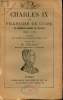Charles IX et François de Guide la première guerre de religion 1560-1563 - Extraits des lettres de Catherine de Médicis etc.. B.Zeller