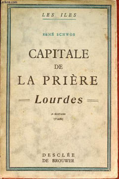 Capitale de la prière - Lourdes - 2e édition - Collection Les Iles.. Schwob René