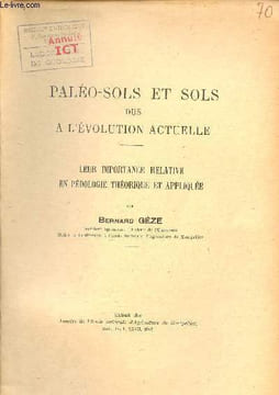 Paléo-sols et sols dus à l'évolution actuelle - Leur importance relative en pédologie théorique et appliquée - Extrait des Annales de l'école ...