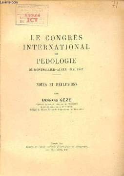 Le Congrès International de pedologie de Montpellier-Alger mai 1947 - Notes et réflexions - Extrait des Annales de l'école nationale d'Agriculture de ...