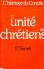 L'Unité des chrétiens - Collection l'héritage du concile.. P.Faynel