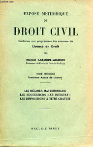 Exposé méthodique de droit civil conforme aux programmes des examens de Licence en Droit - Tome 3 troisième année de licence - Les régimes matrimoniaux les successions ab intestat les dispositions a titre gratuit.