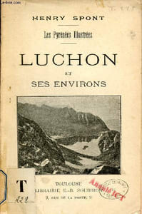 Les Pyrénées Illustrées - Luchon et ses environs.