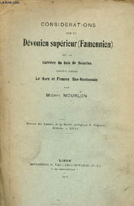 Considérations sur le dévonien supérieur (Famennien) de la carrière du bois de Beaulieu située entre le Hure et Fiennes (Bas-Boulonnais) - Extrait des annales de la société géologique de Belgique t.XXXI.