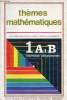 Thèmes mathématiques 1e A1B - Nouveaux programmes.. Bellecave & Billaud & Ducos & Dunoyer & Jakubowicz