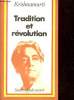 Tradition et révolution - Collection monde ouvert.. Krishnamurti
