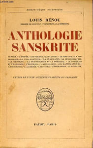 Anthologie sanskrite - Le vada l'épopée les purana les tantra le dharma la philosophie le yoga pratique la grammaire la lexicographie la métrique la dramaturgie et la poétique la politique et l'économie l'érotique l'astronomie les mathématiques etc.