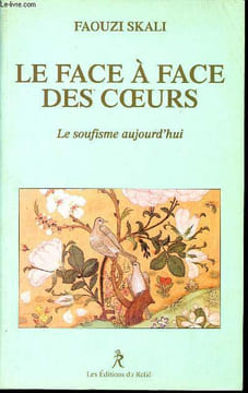 Le face à face des coeurs - Le soufisme d'aujourd'hui.. Skali Faouzi