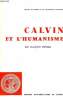 Calvin et l'humanisme - Cahiers d'histoire et de philosophie religieuses n°45.. Wendel François