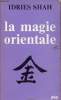 La magie orientale - Collection petite bibliothèque payot n°369.. Shah Idries