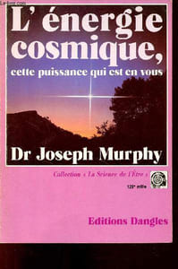 L'énergie cosmique : cette puissance qui est en vous - Collection La Science de l'être.