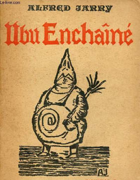 Ubu Enchaîné suivi de Ubu sur la butte des paralipomènes et d'essais sur le théatre.. Jarry Alfred