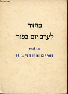 Rituel des prières de Kippour - Kal Nidré arbit vol.1 Minha neila vol 2 - Trasncrites en caractères latins prononciation sépharadite avec traduction en français recueillies et présentées par A.Ezran.
