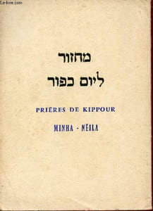 Rituel des prières de Kippour - Minha neil vol 2 kal nidré arbit vol 1 - Transcrites en caractères latins prononciation sépharadite avec traduction en français recueillies et présentées par A.Ezran.