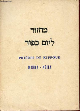 Rituel des prières de Kippour - Minha neil vol 2 kal nidré arbit vol 1 - Transcrites en caractères latins prononciation sépharadite avec traduction en ...