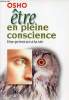 Etre en pleine conscience une présence à la vie.. Osho