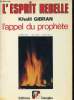 L'esprit rebelle l'appel du prophète - Collection Horizons spirituels.. Gibran Khalil
