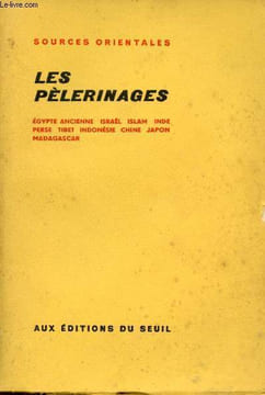 Les Pèlerinages - Egypte ancienne Israel Islam Inde Perse Tibet Indonésie Chine Japon Madagascar - Collection sources orientales n°3.. Collectif