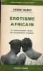 Erotisme africain - Le comportement sexuel des adolescents guinéens - Collection Bibliothèque scientifique.. Hanry Pierre
