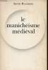 Le manichéisme médiéval - L'hérésie dualiste dans le christianisme - Collection le regard de l'histoire.. Runciman Steven
