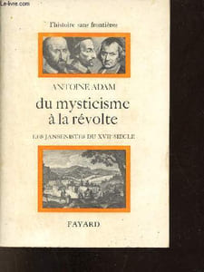 Du mysticismeà la révolte - Les jansénistes du XVIIe siècle - Collection l'histoire sans frontières.
