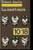 La mort sara - L'ordre de la vie ou la pensée d ela mort au Tchad - Collection 10/18 n°542.. Jaulin Robert
