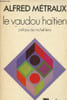 Le vaudou ha&iuml;tien - Collection Tel.. M&eacute;traux Alfred