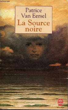 La Source noire - Révélations aux portes de la mort - Collection le livre de poche n°6358.. Van Eersel Patrice