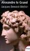 Alexandre le Grand ou le rêve dépassé (356-323 av. J.C) - Collection Tempus n°278.. Benoist-Méchin Jacques