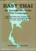 Easy Thai an introduction to the Thai Language with exercises and answer key a gradual and cumulative system with little time wasted.. H.Allison ...