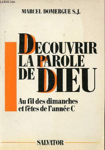 Découvrir la parole de Dieu au fil des dimanches et fêtes de l'année C.