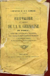 L'imitation de la B.Germaine 1re partie - Neuvaine et office de la B.Germaine de Pibrac avec vie pratiques litanies les cantiques les plus complets et notés et des instructions pastorales de Nosseigneurs de Toulouse et de Limoges.