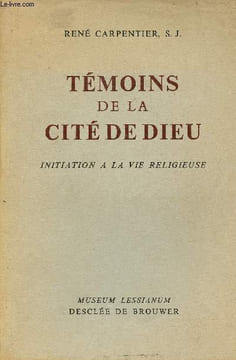 Témoins de la cité de Dieu - Initiation à la vie religieuse.. Carpentier René S.j.