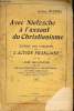 Avec Nietzsche à l'assaut du Christianisme - Exposé des théories de l'action française suivi de leur réfutation par les principaux représentants de la ...