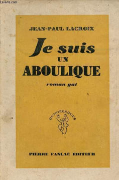 Je suis un aboulique - Roman gai - Collection humoresques.. Lacroix Jean-Paul