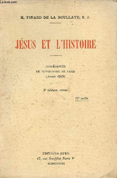 Jésus et l'histoire - Conférences de Notre-Dame de Paris année 1929 - 2e édition revue.. H.Pinard de la Boullaye S.J.