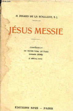 Jésus Messie - Conférences de Notre-Dame de Paris année 1930 - 2e édition revue.. H.Pinard de la Boullaye S.J.