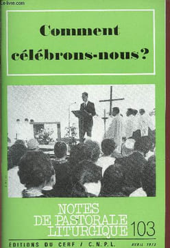 Notes de pastorale liturgique n°103 avril 1973 - Comment célébrons-nous ? - Regards sur nos célébrations - flashes sur la célébration - etre attentif ...