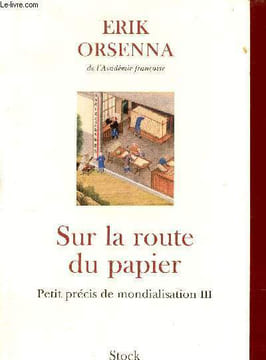 Sur la route du papier - Petit précis de mondialisation - Tome 3.. Orsenna Erik