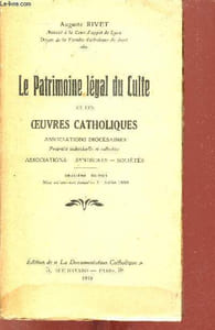Le Patrimoine légal du Culte et des oeuvres catholiques associations diocésaines propriété individuelle et collective associations - syndicats - sociétés - 2e édition.