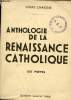 Anthologie de la renaissance catholique - Tome 1 : Les poètes - Edition revue et mise à jour 1941 12e édition.. Chaigne Louis