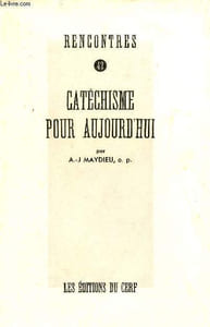Catéchisme pour aujourd'hui - Collection rencontres n°42.