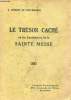 Le trésor caché ou les excellences de la sainte messe avec une méthode pratique et dévote pour l'entendre avec fruit - Nouvelle édition.. S.Léonard de ...