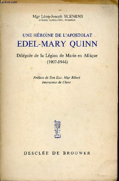 Une héroïne de l'apostolat Edel-Mary Quinn - Déléguée de la Légion de Marie en Afrique 1907-1944.. Mgr Léon-Joseph Suenens