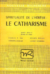 Spiritualité de l'hérésie : le catharisme - Collection Nouvelle recherche.