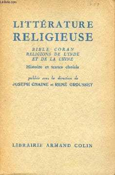 Littérature religieuse - Bible, coran, religions de l'Inde et de la Chine.. Chaine Joseph & Grousset René