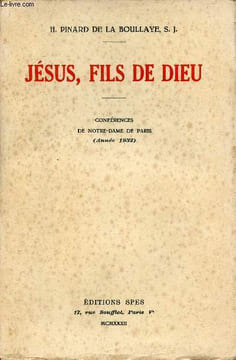 Jésus fils de Dieu - Conférences de Notre-Dame de Paris année 1932.. H.Pinard de la Boullaye S.J.